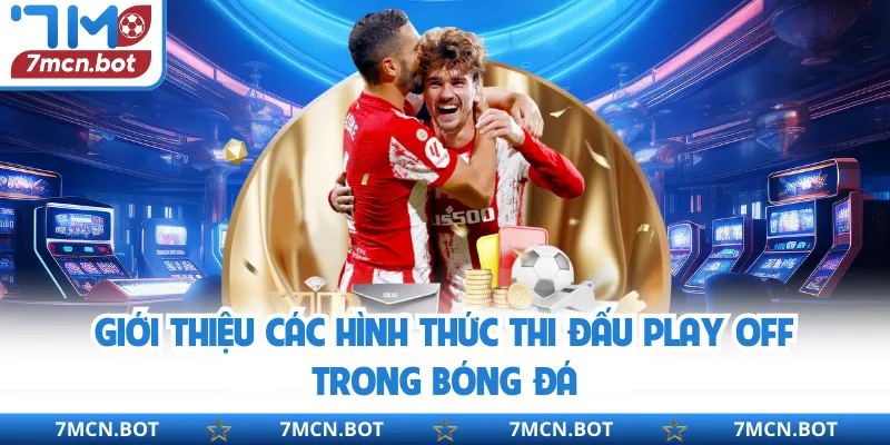 Khái niệm về play off trong bóng đá