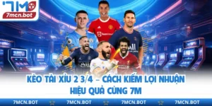 Kèo Tài Xỉu 2 3/4 – Cách Kiếm Lợi Nhuận Hiệu Quả Cùng 7M