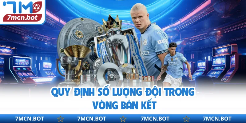 Quy định số lượng đội trong vòng bán kết