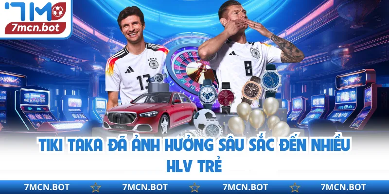 Tiki taka đã ảnh hưởng sâu sắc đến nhiều HLV trẻ
