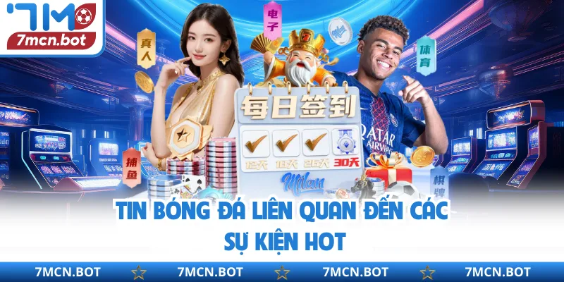 Tin bóng đá liên quan đến các sự kiện hot