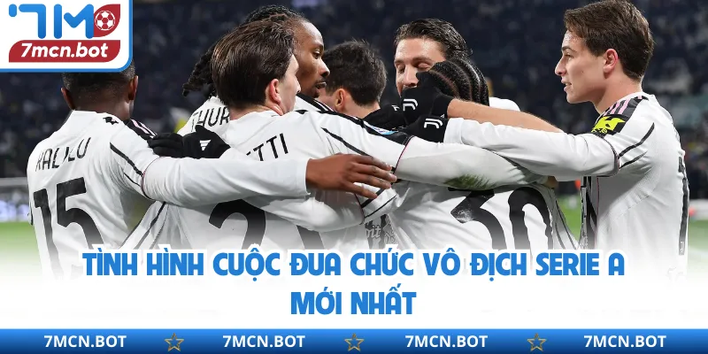 Tình hình cuộc đua chức vô địch Serie A mới nhất