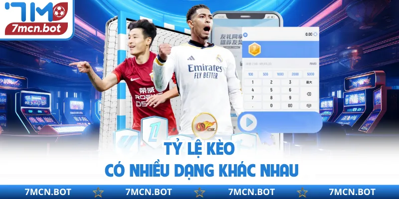 Tỷ lệ kèo có nhiều dạng khác nhau