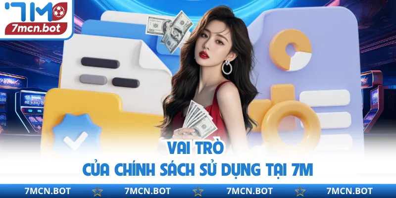 Vai trò của chính sách sử dụng tại 7M